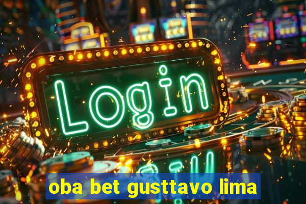 oba bet gusttavo lima